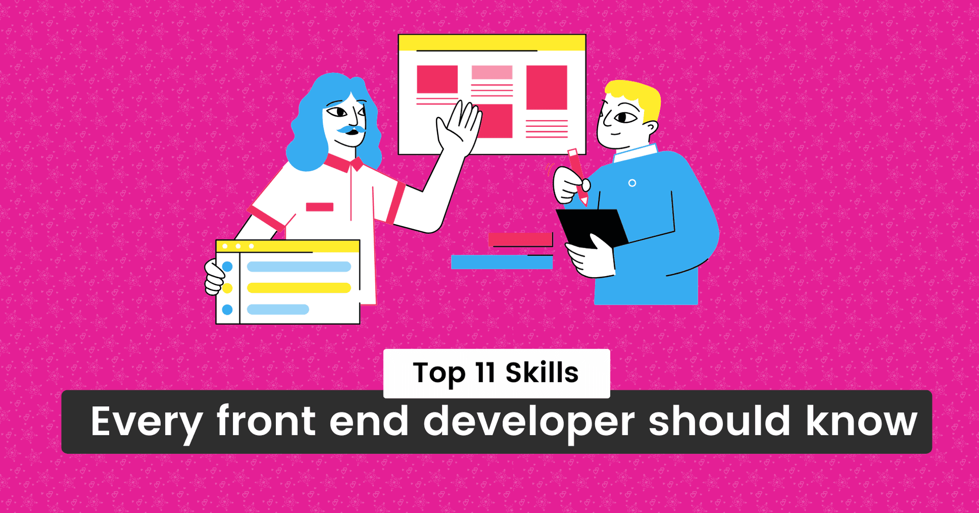 Top 11 Skills Every Entry Level Front End Developer Should Have